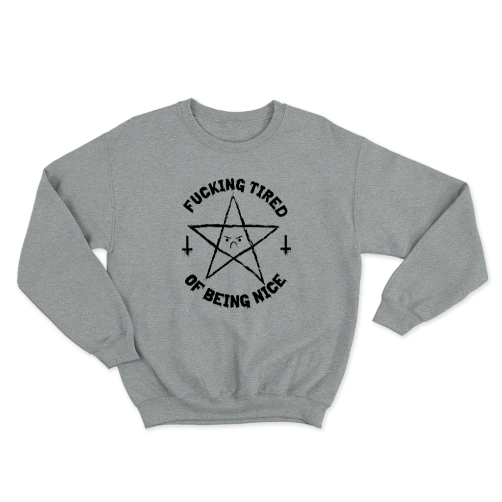 OKAMI FUCKING TIRED OF BEING NICE SWEATSHIRT