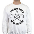 OKAMI FUCKING TIRED OF BEING NICE SWEATSHIRT