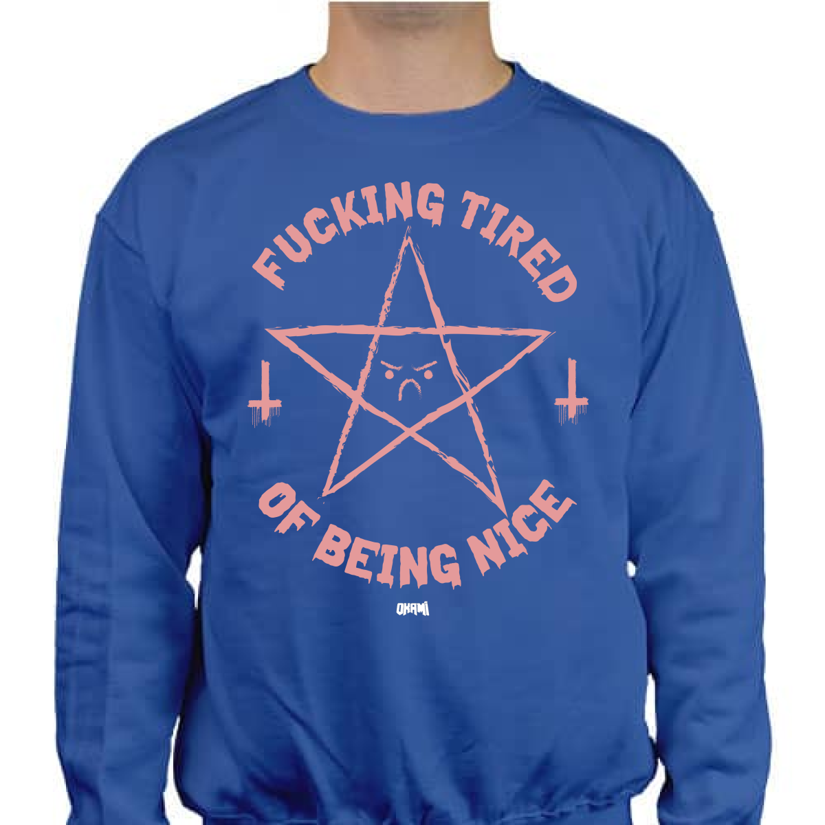 OKAMI FUCKING TIRED OF BEING NICE SWEATSHIRT