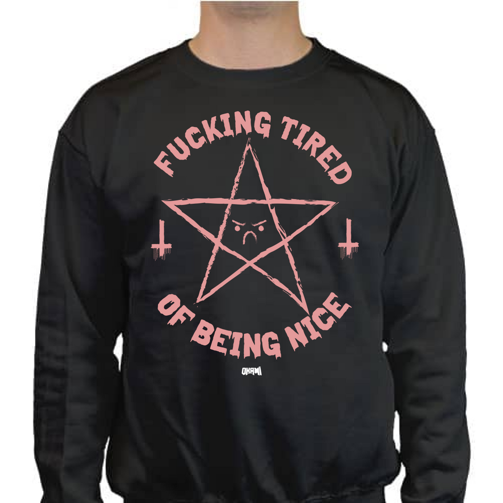 OKAMI FUCKING TIRED OF BEING NICE SWEATSHIRT