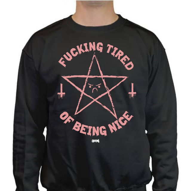 OKAMI FUCKING TIRED OF BEING NICE SWEATSHIRT